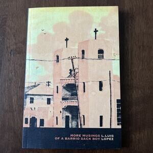 More Musings of a Barrio Sack Boy by L. Luis Lopez (2017, Trade Paperback)